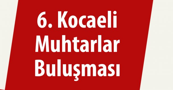 6. Kocaeli Muhtarlar buluşması