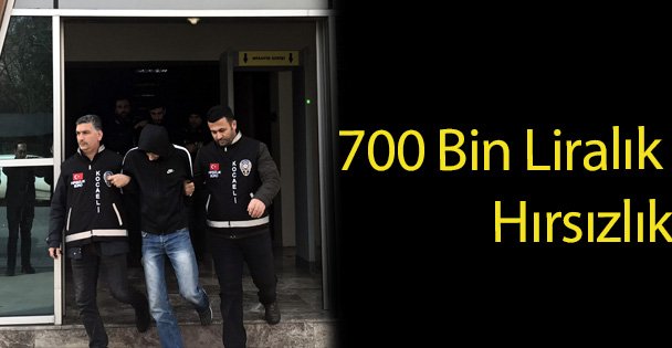 700 Bin Liralık Hırsızlık