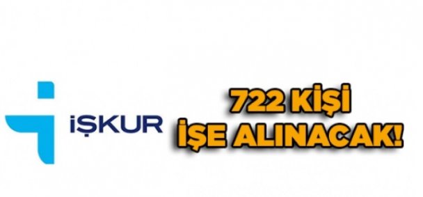 722 kişi işe alınacak!
