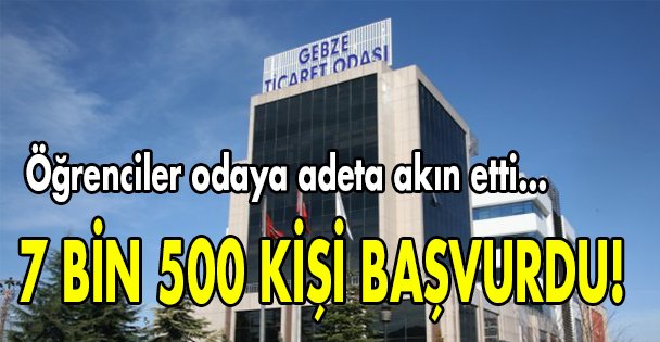 7 bin 500 kişi başvurdu