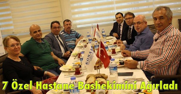 7 Özel Hastane Başhekimini Ağırladı