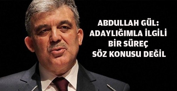 Abdullah Gül aday olmayacak