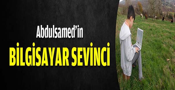 Abdülsamed'in bilgisayar sevinci