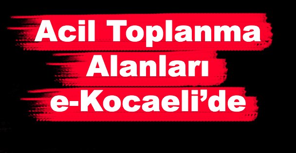 Acil Toplanma Alanları e-Kocaeli'de