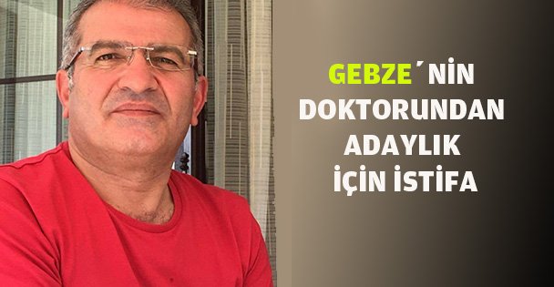 Aday olmak için istifa etti