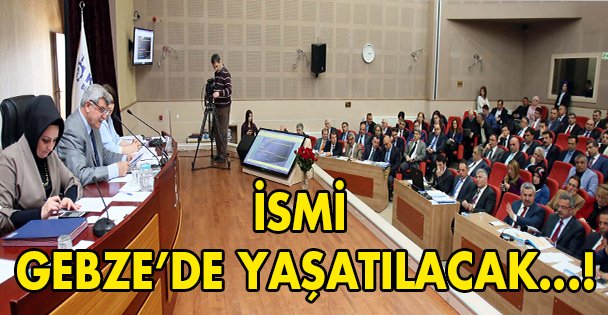 Adı Gebze'de yaşatılacak!
