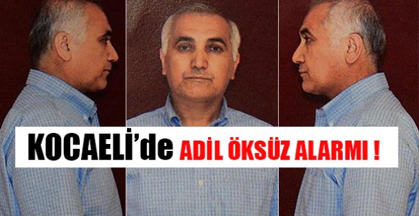 Adil Öksüz Alarmı !