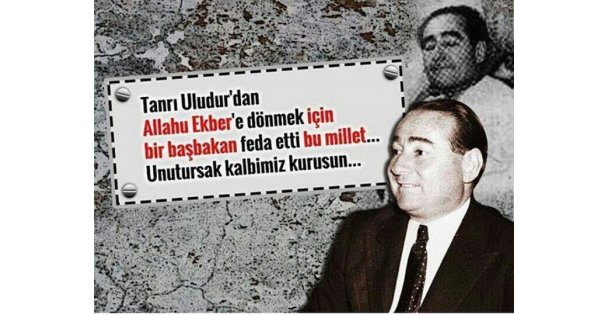 Adnan Menderes'in Vefat Yıl Dönümü Bugün!