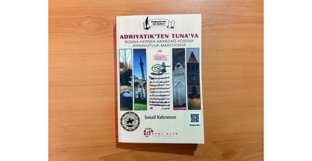 ADRIYATİKTEN TUNAYA: BALKANLARIN İZİNİ SÜREN ESER YAYINDA