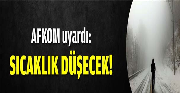 AFKOM uyardı: Sıcaklık düşecek!