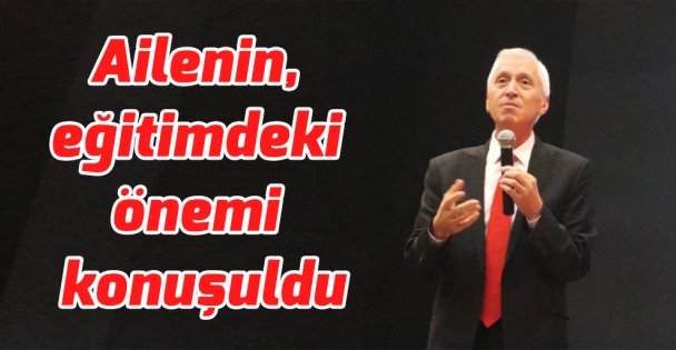 Ailenin, eğitimdeki önemi konuşuldu