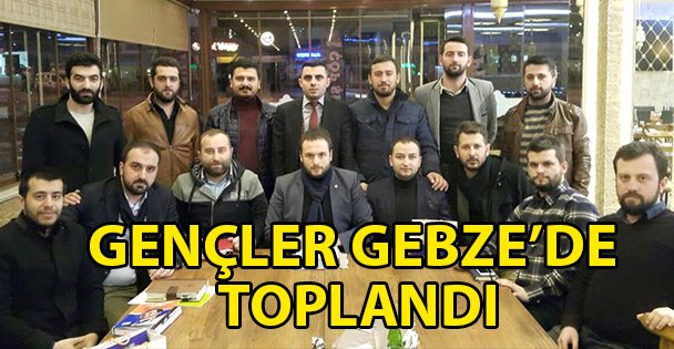 AK Gençler Gebze'de buluştu!