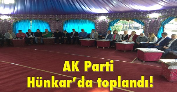 AK Parti Hünkar'da toplandı!