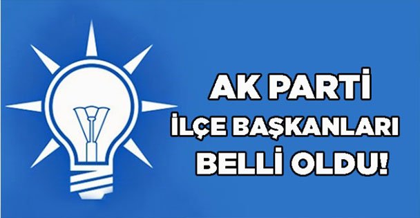 AK Parti İlçe Başkanları belli oldu!