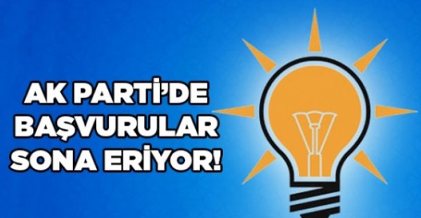 AK Parti'de başvurular sona eriyor!