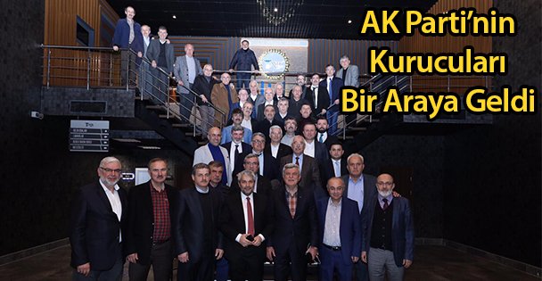 AK Parti'nin Kurucuları Bir Araya Geldi