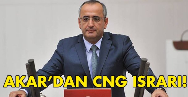 Akar'dan CNG ısrarı!