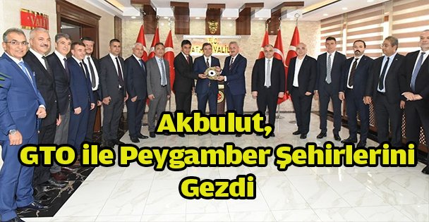 Akbulut, GTO ile Peygamber şehirlerini gezdi