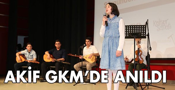 Akif GKM'de anıldı