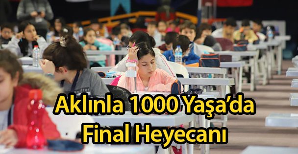 Aklınla 1000 Yaşa'da Final Heyecanı