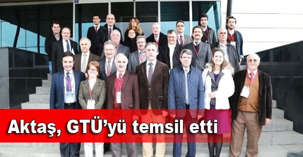 Aktaş, GTÜ'yü temsil etti