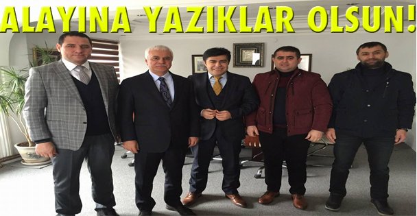 Alayına yazıklar olsun!