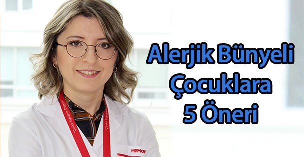 Alerjik Bünyeli Çocuklara 5 Öneri