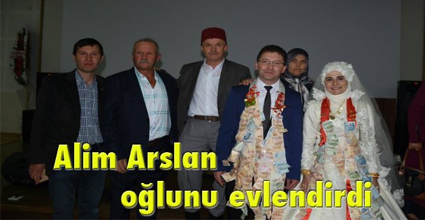 Alim Arslan oğlunu evlendirdi