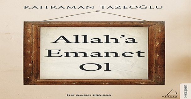 'Allaha Emanet ol” raflarda