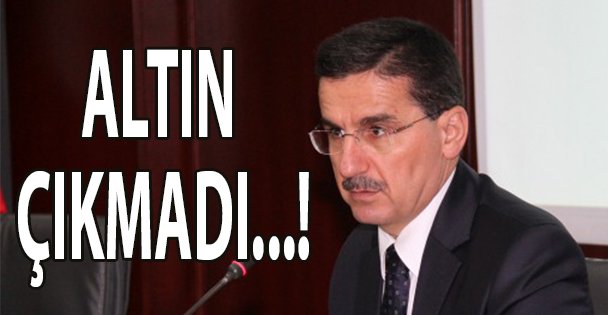 Altın çıkmadı!