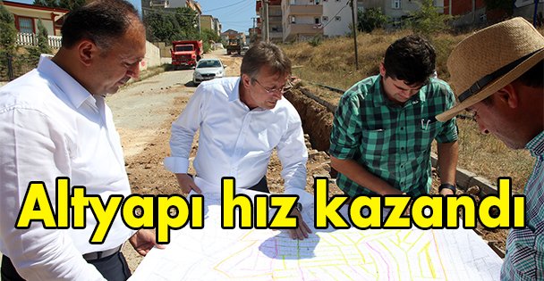 Altyapı hız kazandı!