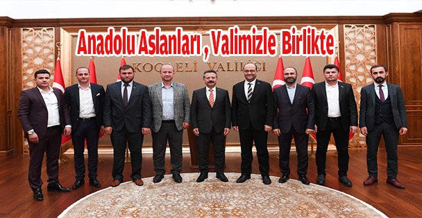 Anadolu Aslanları İş Adamları Derneği Kocaeli Şube Başkanı ve Yeni Yönetimi  Valimizi Ziyaret Etti