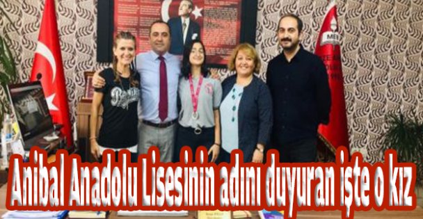 Anibal Anadolu Lisesinin adını duyuran işte o kız