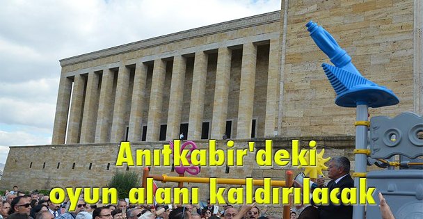 Anıtkabir'deki oyun alanı kaldırılacak