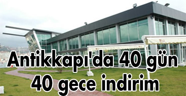 Antikkapı'da 40 gün 40 gece indirim