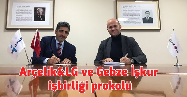 Arçelik&LG ve Gebze İşkur işbirliği prokolü