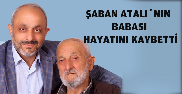 Atalı'nın babası hayatını kaybetti