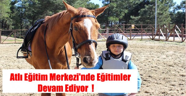 Atlı Eğitim Merkezi'nde Eğitimler Devam Ediyor