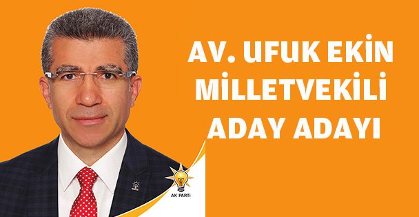Av. Ufuk Ekin AK Parti milletvekili aday adayı