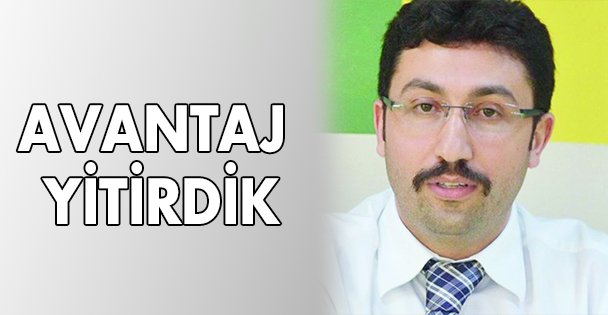 Avantaj yitirdik