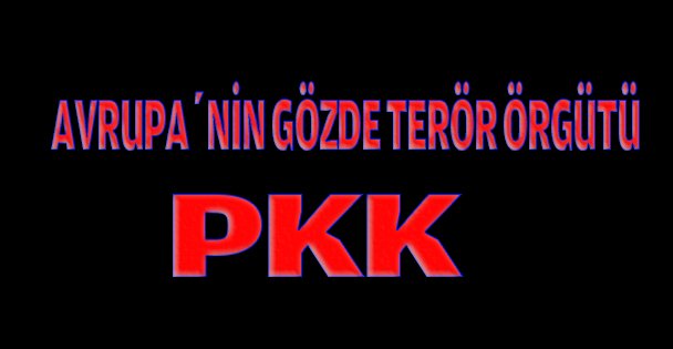 Avrupa'nın gözde terör örgütü PKK