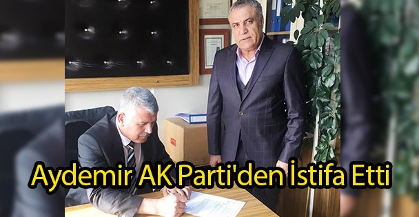 Aydemir AK Parti'den İstifa Etti