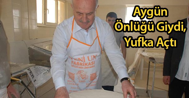 Aygün Önlüğü Giydi, Yufka Açtı