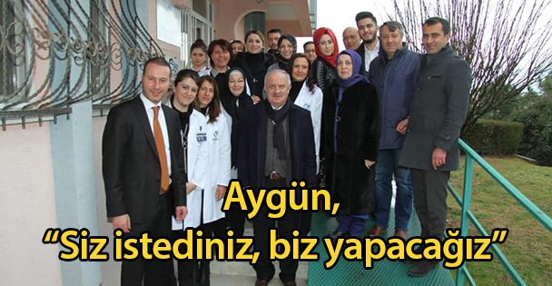 Aygün, 'Siz istediniz, biz yapacağız”