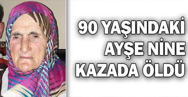 Ayşe Nine Hayatını Kaybetti