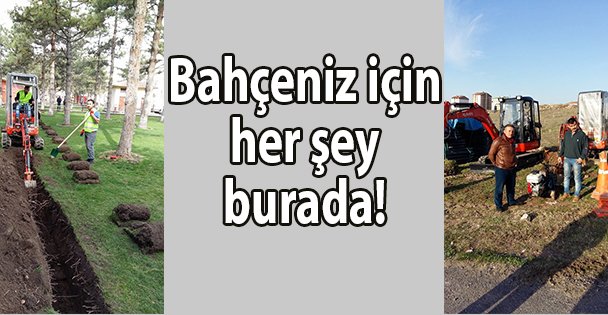 Bahçeniz için her şey burada!