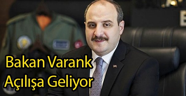 Bakan Varank Açılışa Geliyor
