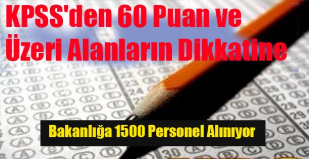 Bakanlığa 1500 Personel Alınıyor