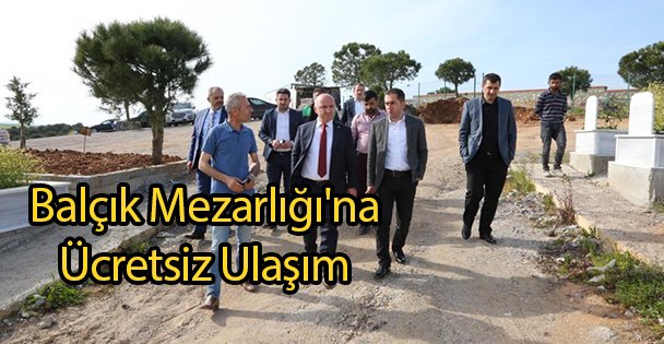 Balçık Mezarlığı'na Ücretsiz Ulaşım