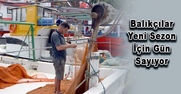 Balıkçılar Yeni Sezon İçin Gün Sayıyor